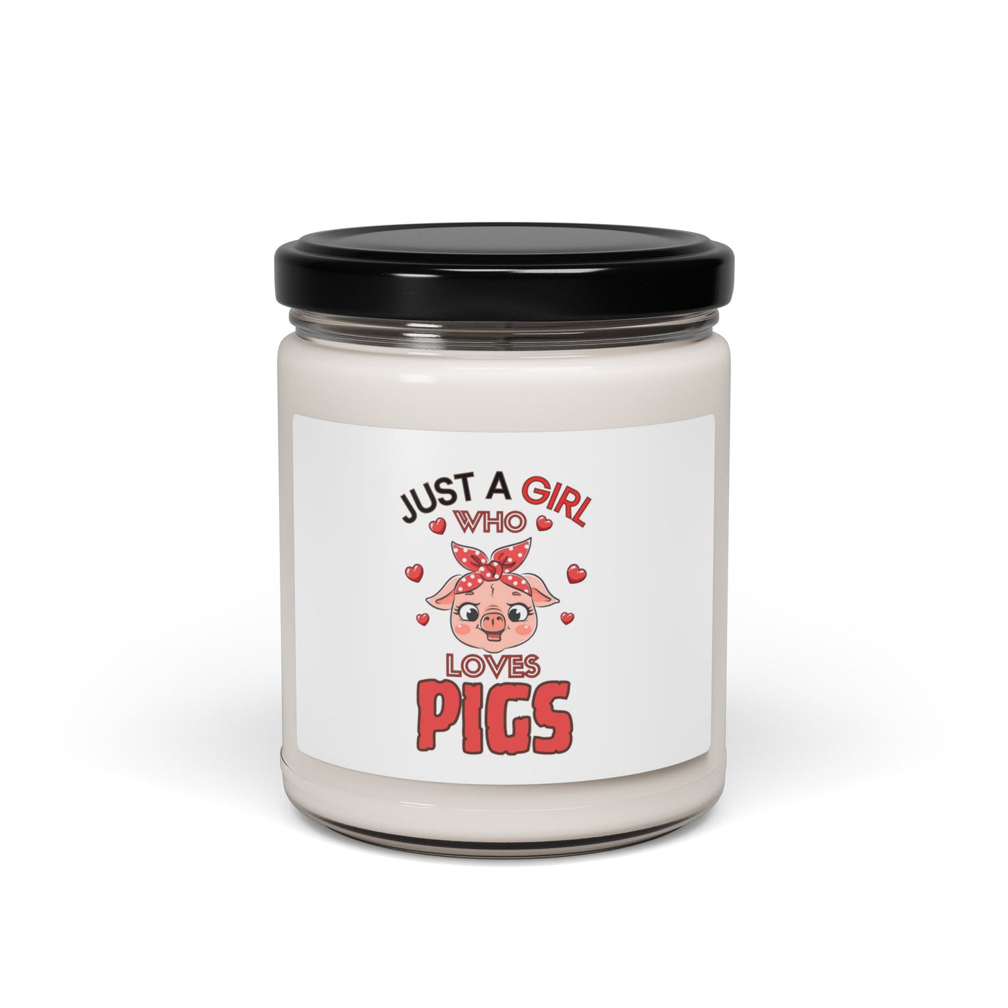 Just a Girl who loves Pigs, Soy Candle, 9oz