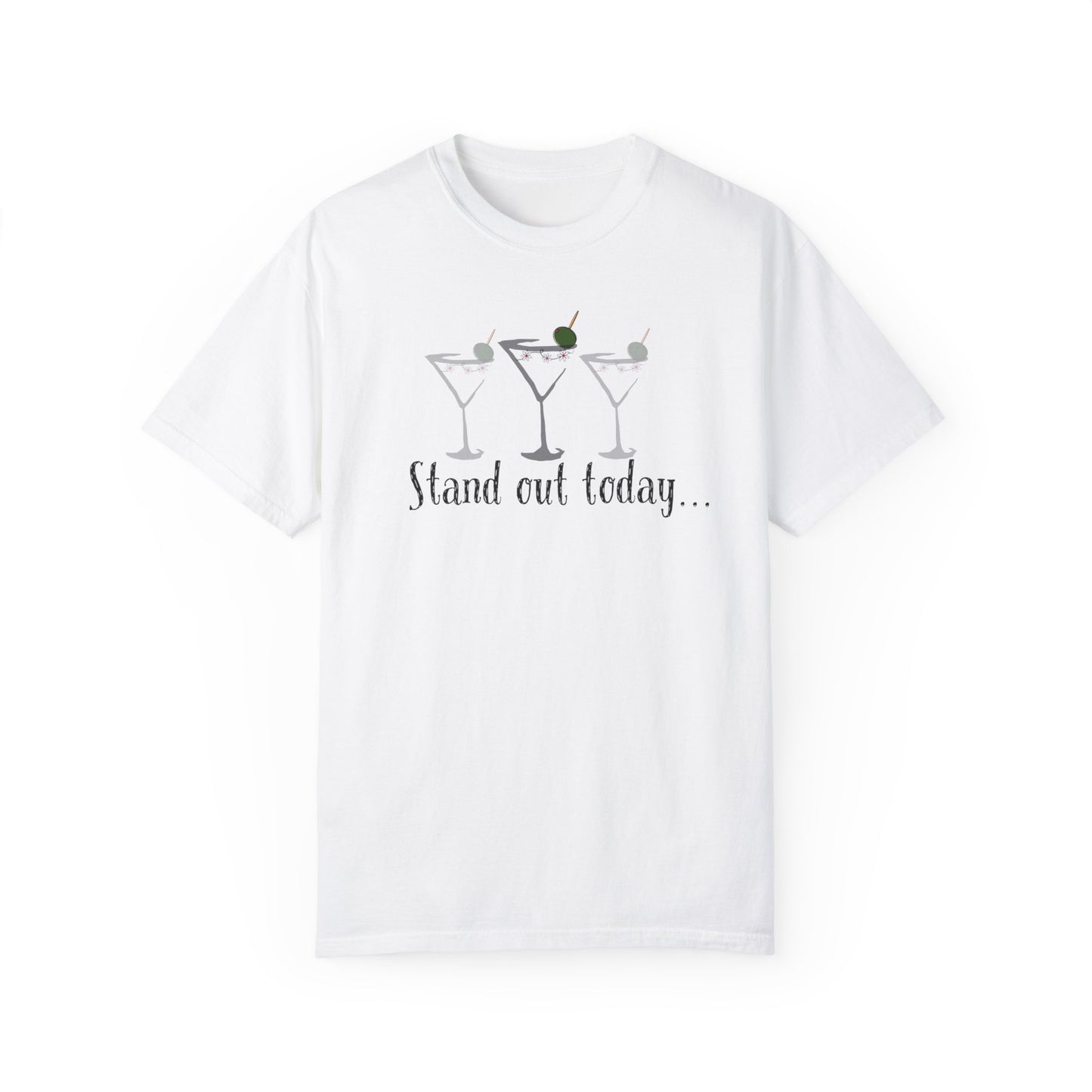 Stand Out Today Martini, Unisex Garment-Dyed T-shirt