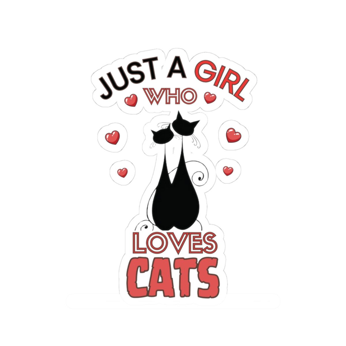 Just a Girl who loves Cat-Kiss Cut Stickers