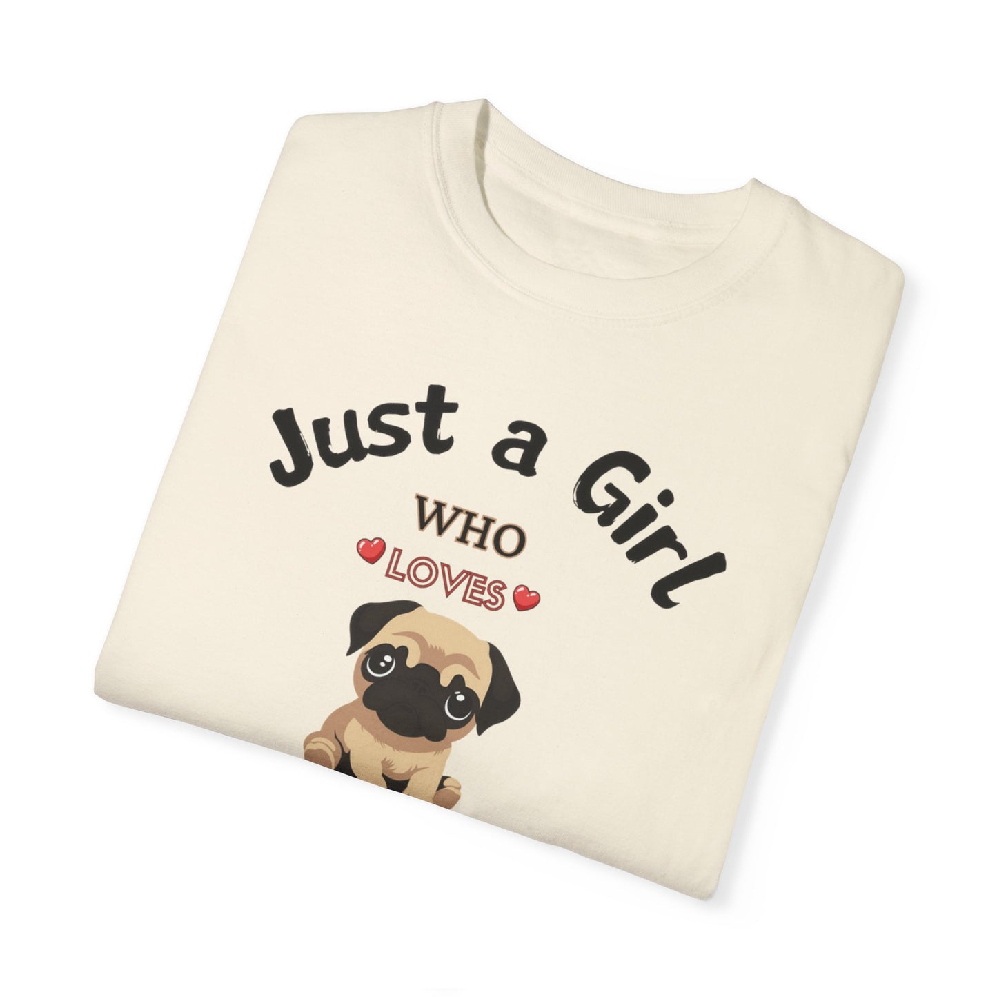 Just a Girl Pugs, Unisex Garment-Dyed T-shirt