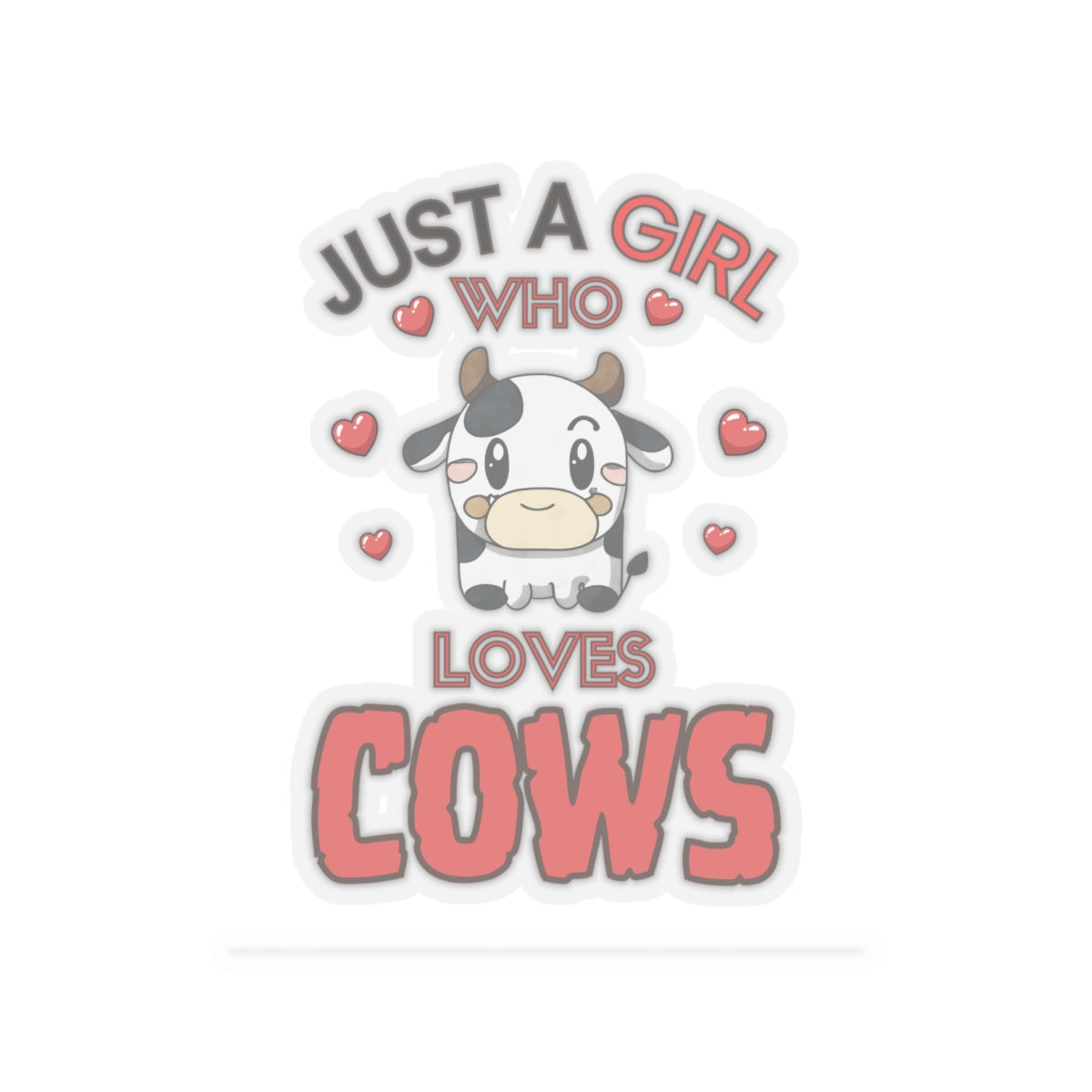 Just a Girl who loves Cows-Kiss Cut Stickers