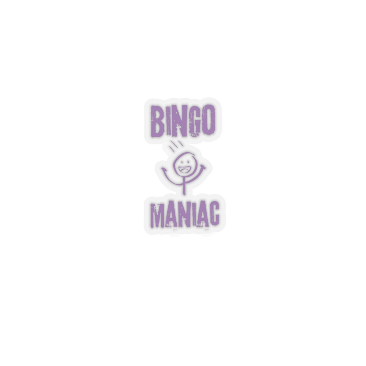 Bingo Maniac-Kiss Cut Stickers