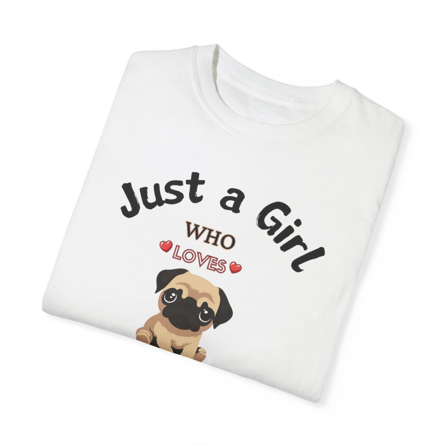 Just a Girl Pugs, Unisex Garment-Dyed T-shirt