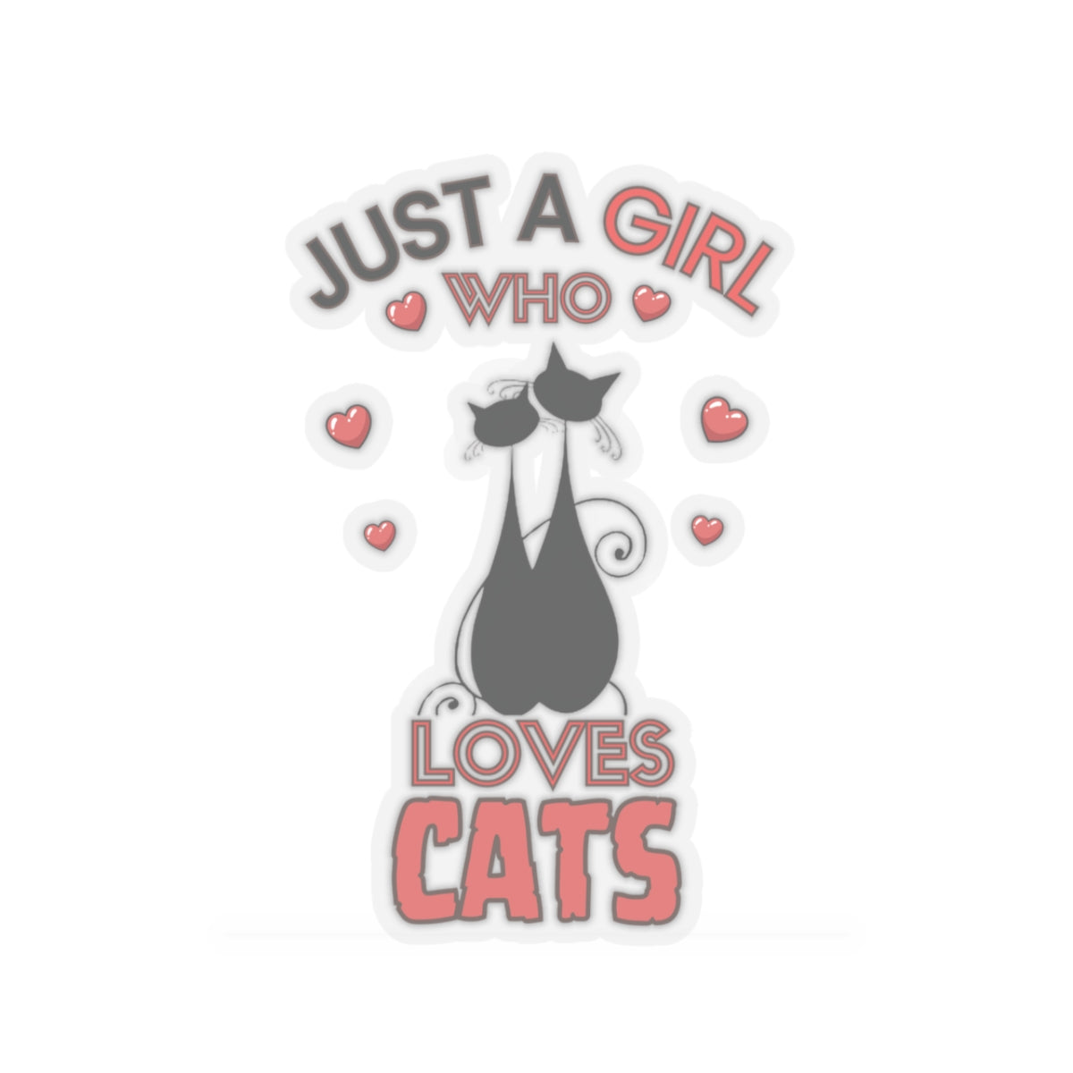 Just a Girl who loves Cat-Kiss Cut Stickers
