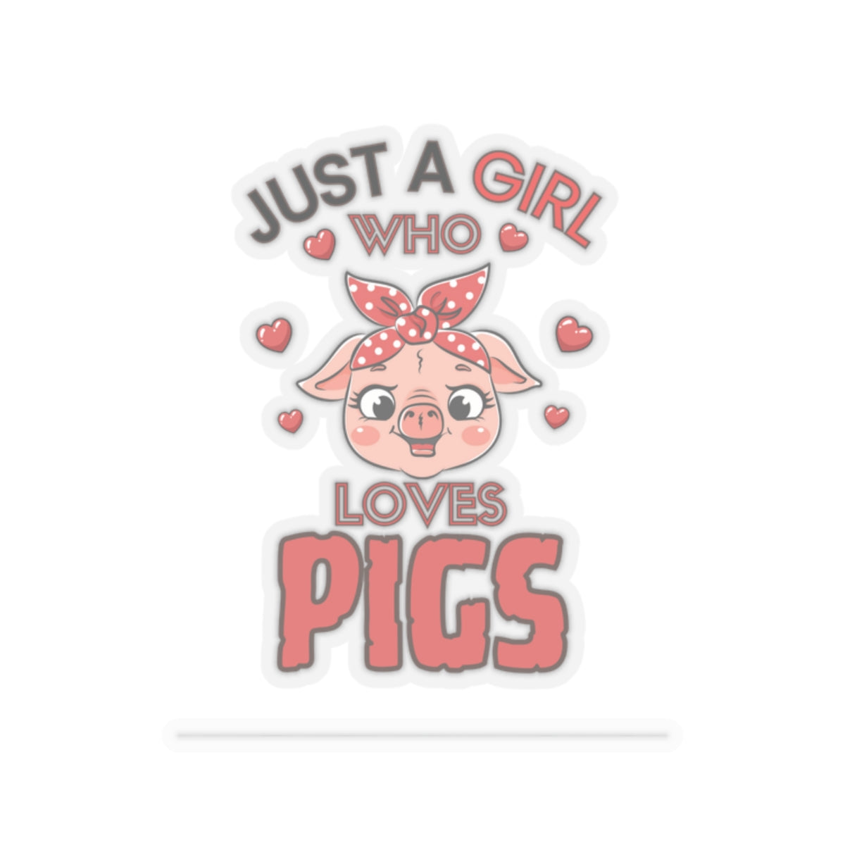 Just a Girl who loves Pigs-Kiss Cut Stickers