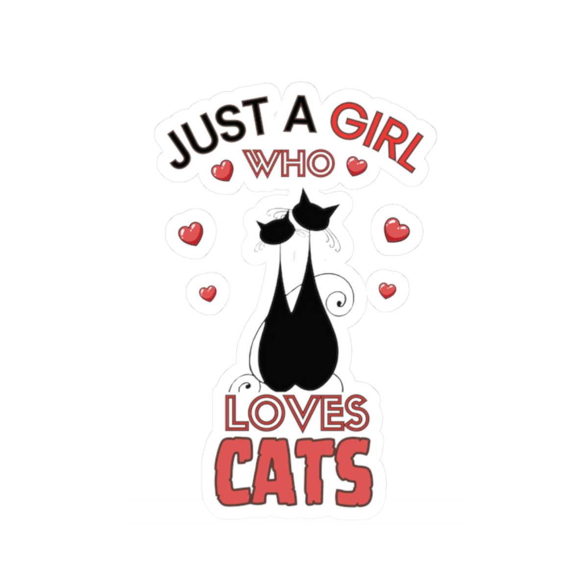 Just a Girl who loves Cat-Kiss Cut Stickers