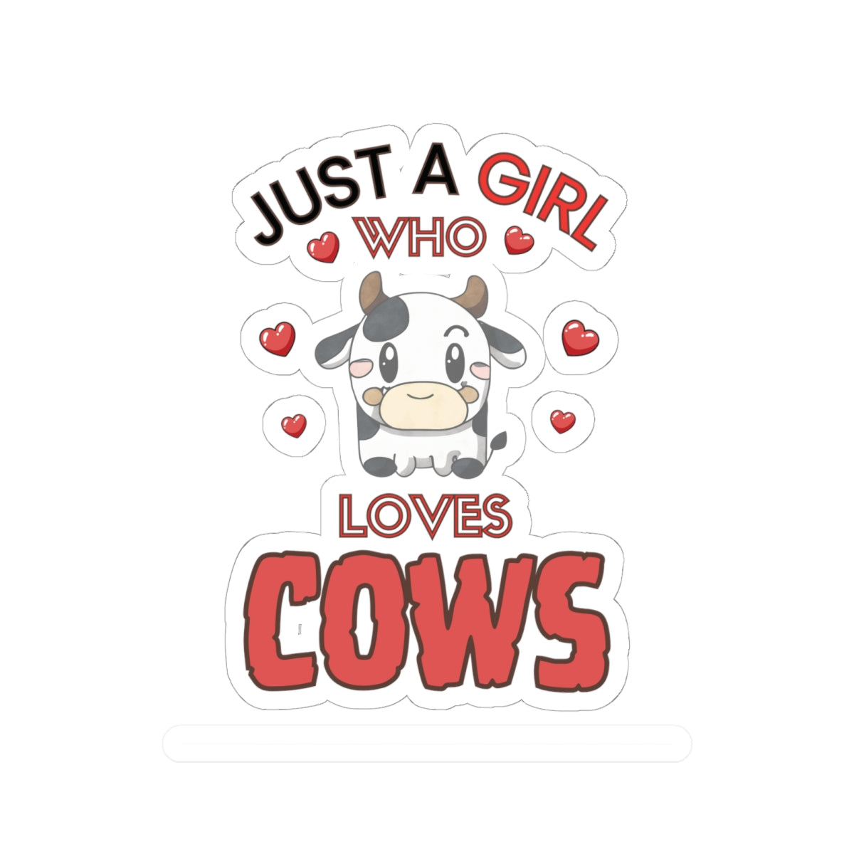 Just a Girl who loves Cows-Kiss Cut Stickers