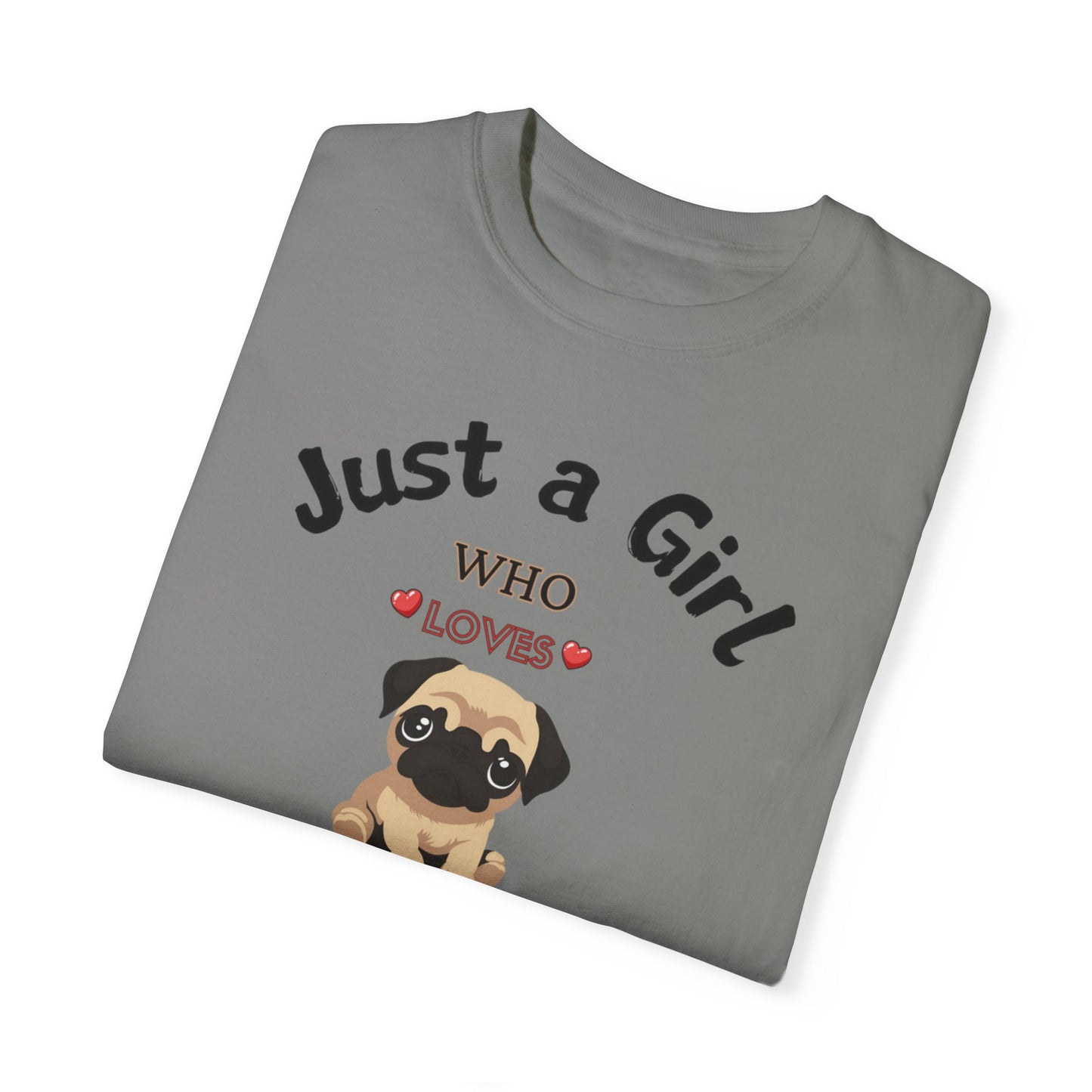 Just a Girl Pugs, Unisex Garment-Dyed T-shirt