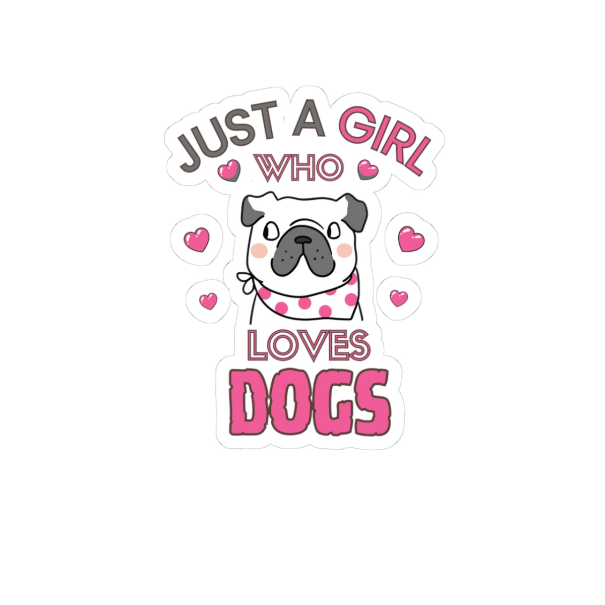 Just a Girl who loves Dogs-Kiss Cut Stickers