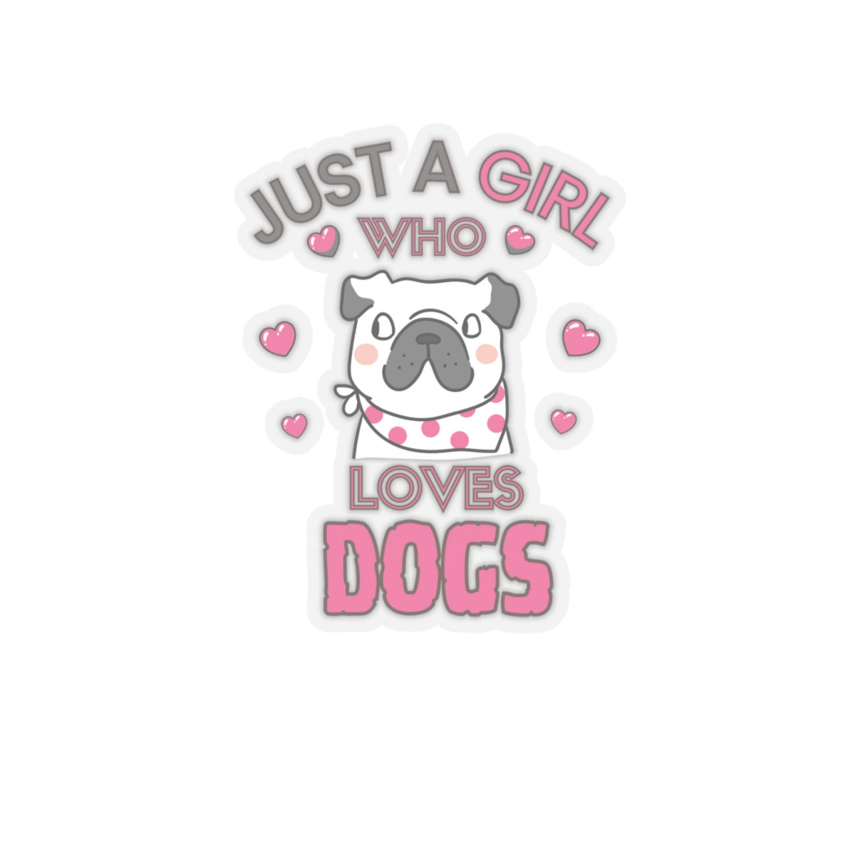 Just a Girl who loves Dogs-Kiss Cut Stickers