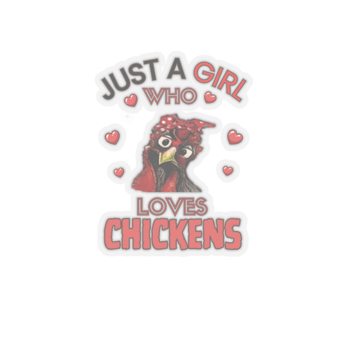 Just a Girl who loves Chickens-Kiss Cut Stickers