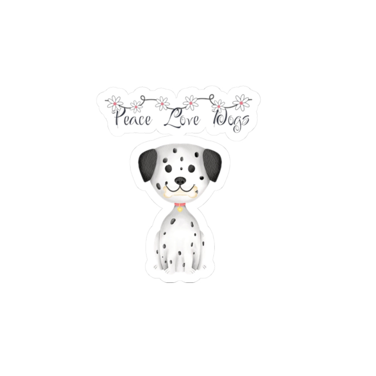 Peace, Love and Dogs,Kiss Cut Stickers
