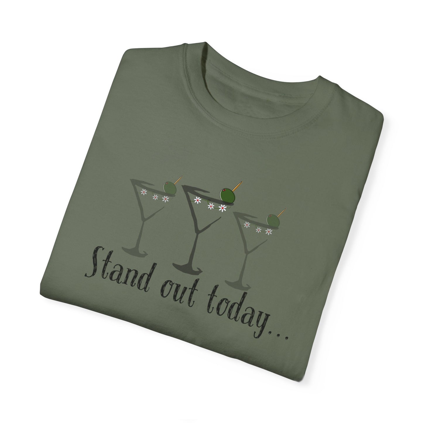 Stand Out Today Martini, Unisex Garment-Dyed T-shirt