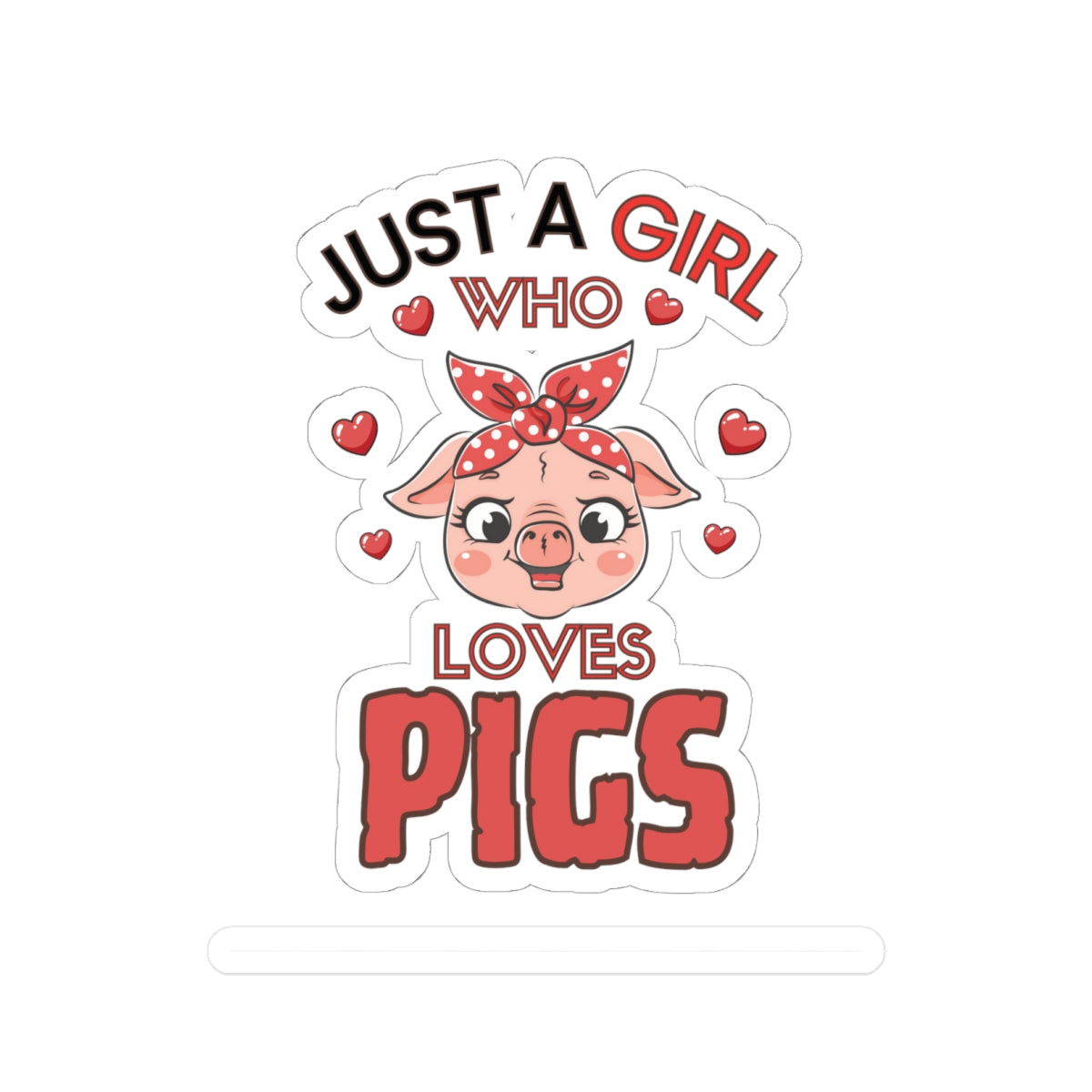 Just a Girl who loves Pigs-Kiss Cut Stickers