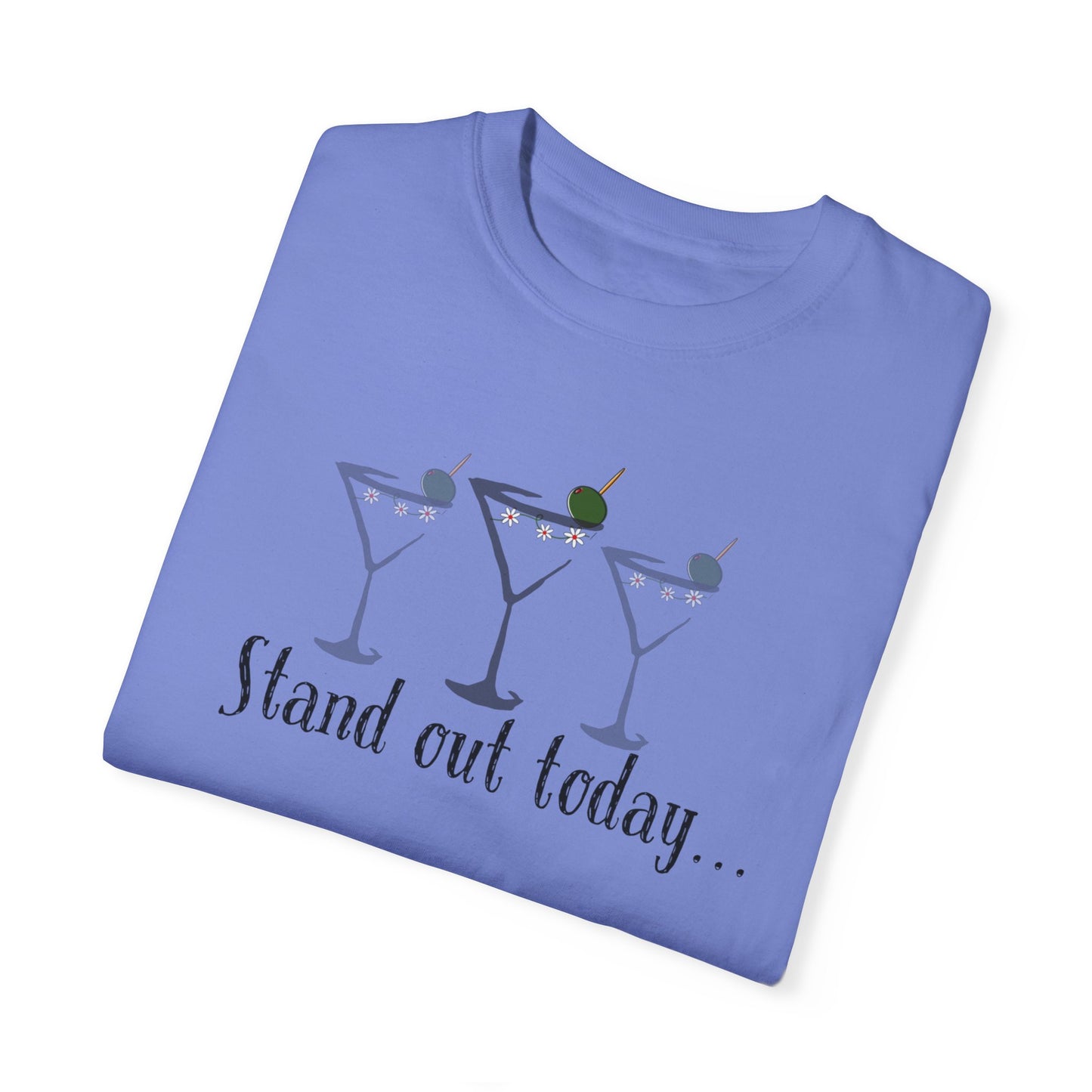 Stand Out Today Martini, Unisex Garment-Dyed T-shirt
