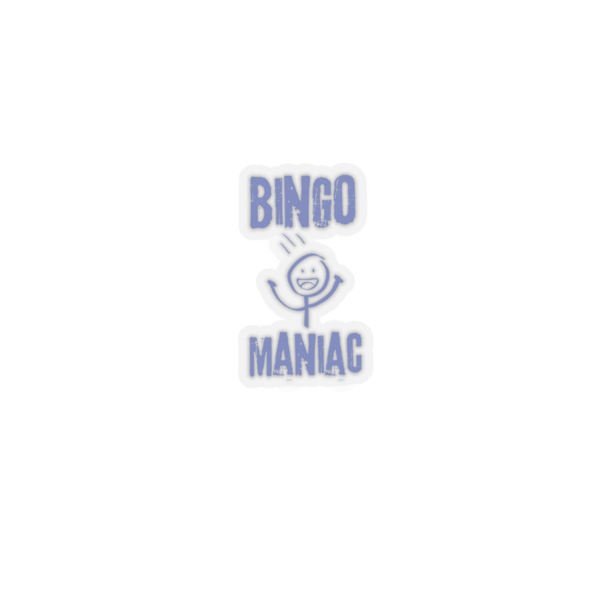 Bingo Maniac-Kiss Cut Stickers