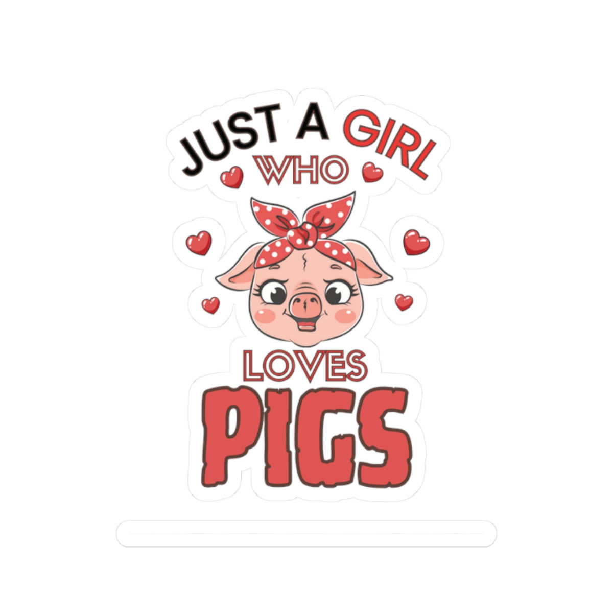 Just a Girl who loves Pigs-Kiss Cut Stickers