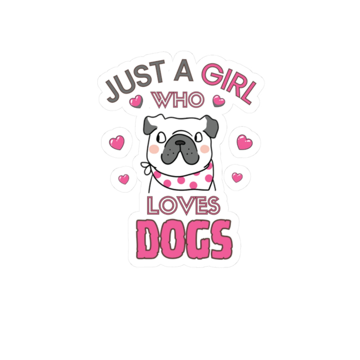 Just a Girl who loves Dogs-Kiss Cut Stickers