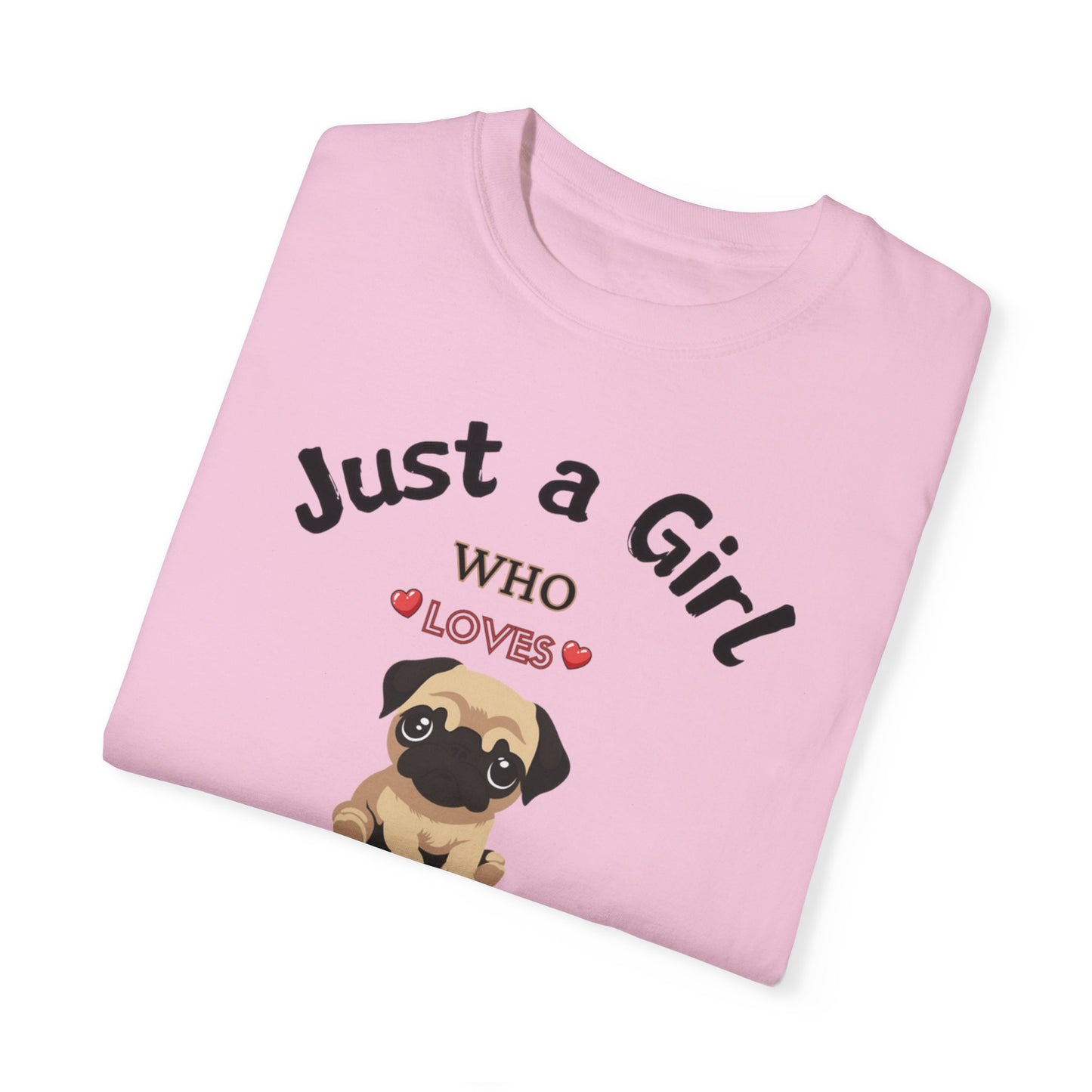 Just a Girl Pugs, Unisex Garment-Dyed T-shirt