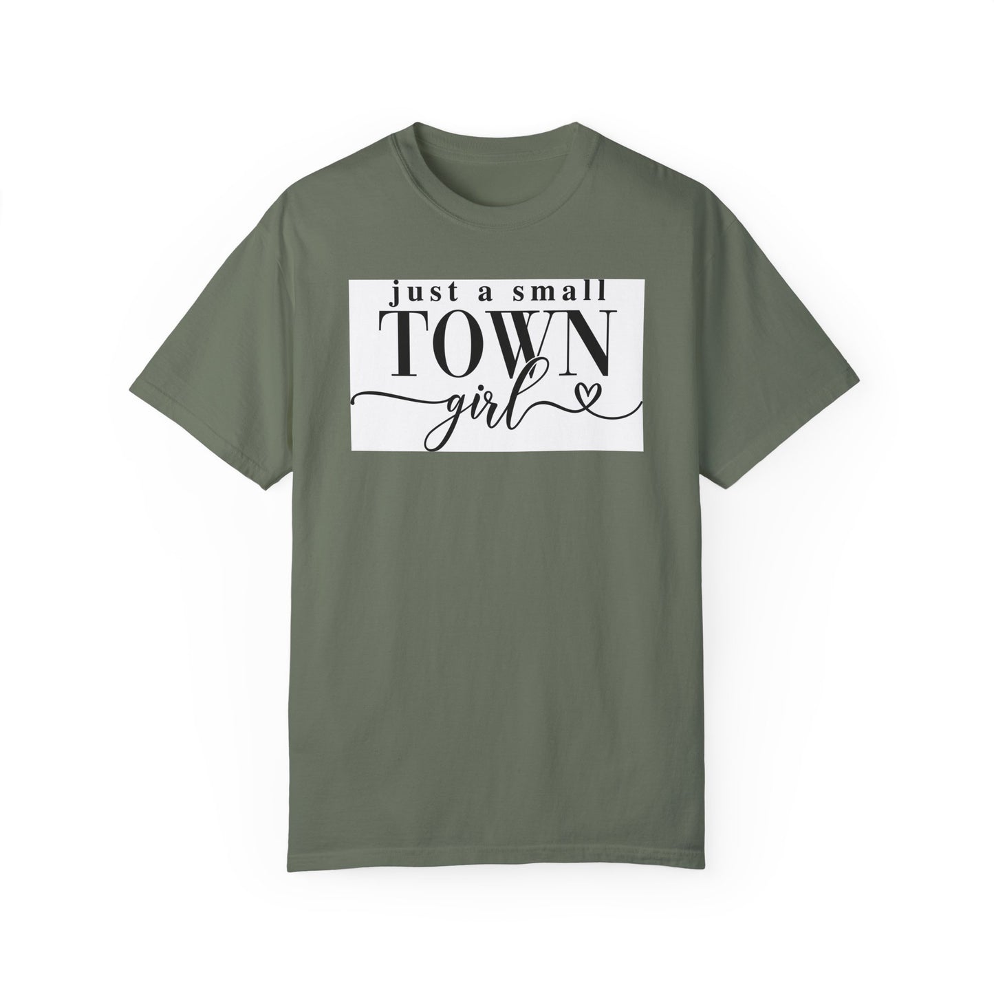 Just a Small Town Girl, Unisex Garment-Dyed T-shirt