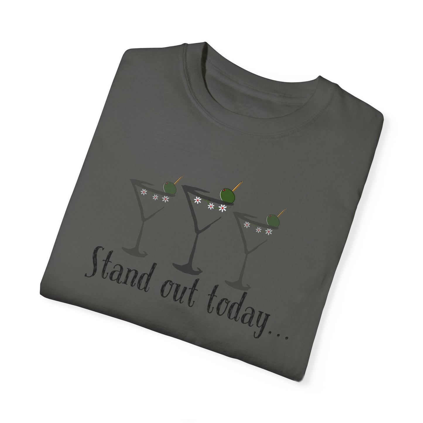 Stand Out Today Martini, Unisex Garment-Dyed T-shirt