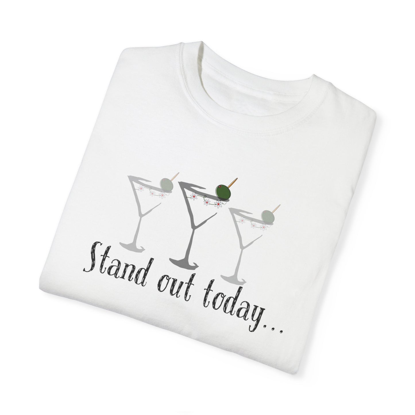 Stand Out Today Martini, Unisex Garment-Dyed T-shirt