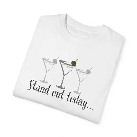 Stand Out Today Martini, Unisex Garment-Dyed T-shirt