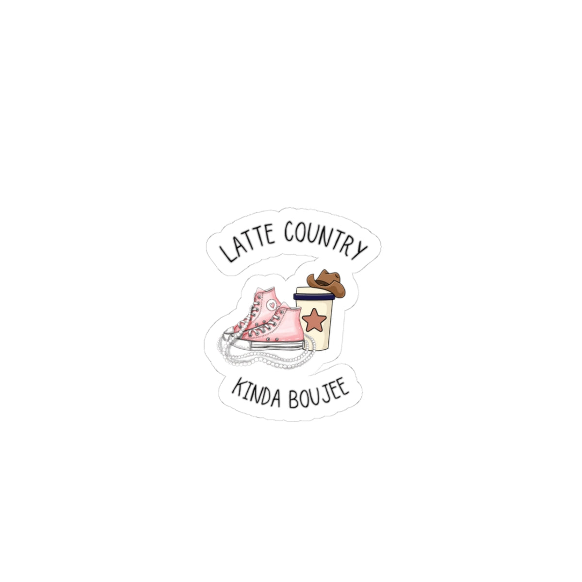 Latte Country Kinda Country,Boujee, Kiss Cut Stickers