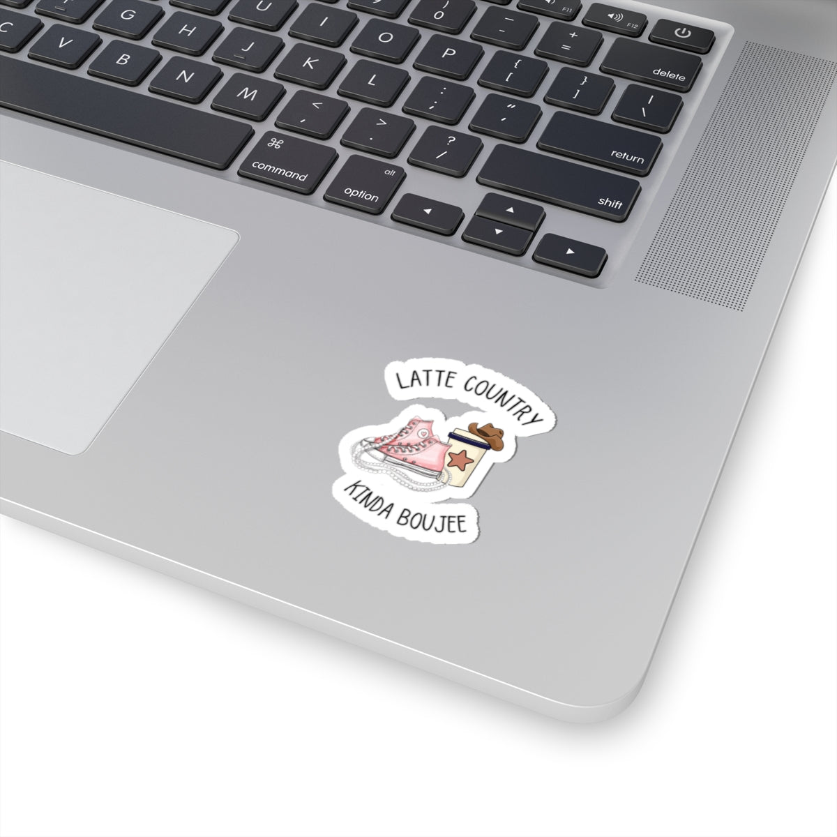 Latte Country Kinda Country,Boujee, Kiss Cut Stickers