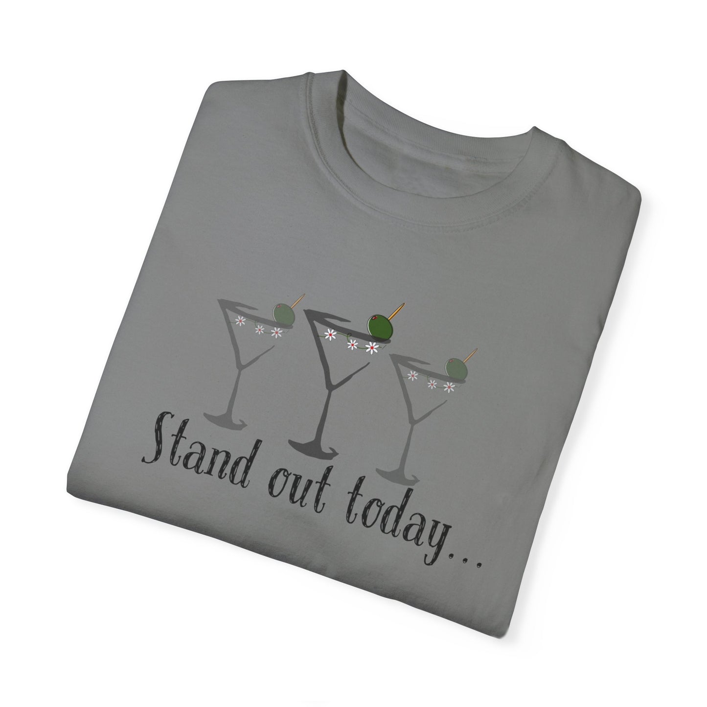 Stand Out Today Martini, Unisex Garment-Dyed T-shirt