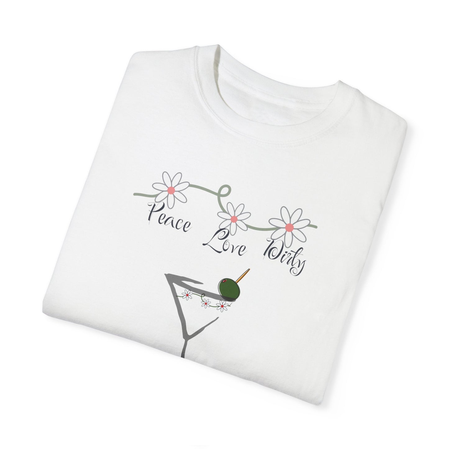 Peace Love and Dirty Martini, Unisex Garment-Dyed T-shirt