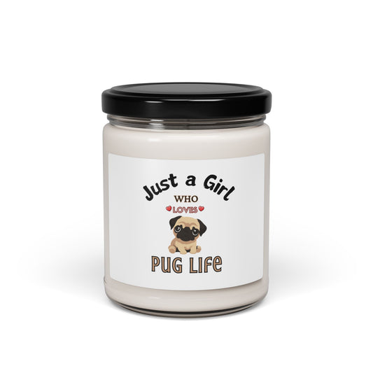 Just a Girl who loves Pug life, Scented Soy Candle, 9oz
