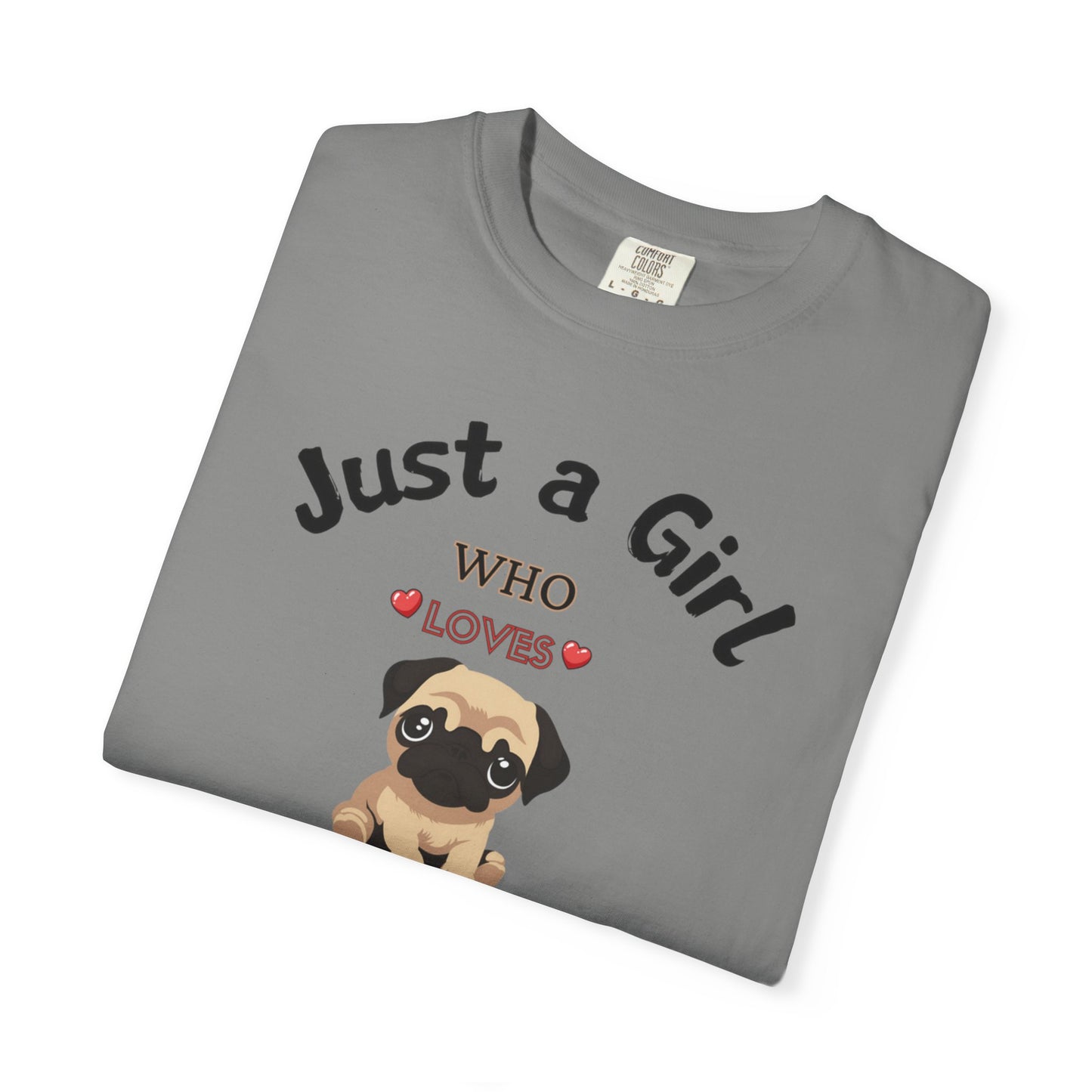 Just a Girl Pugs, Unisex Garment-Dyed T-shirt