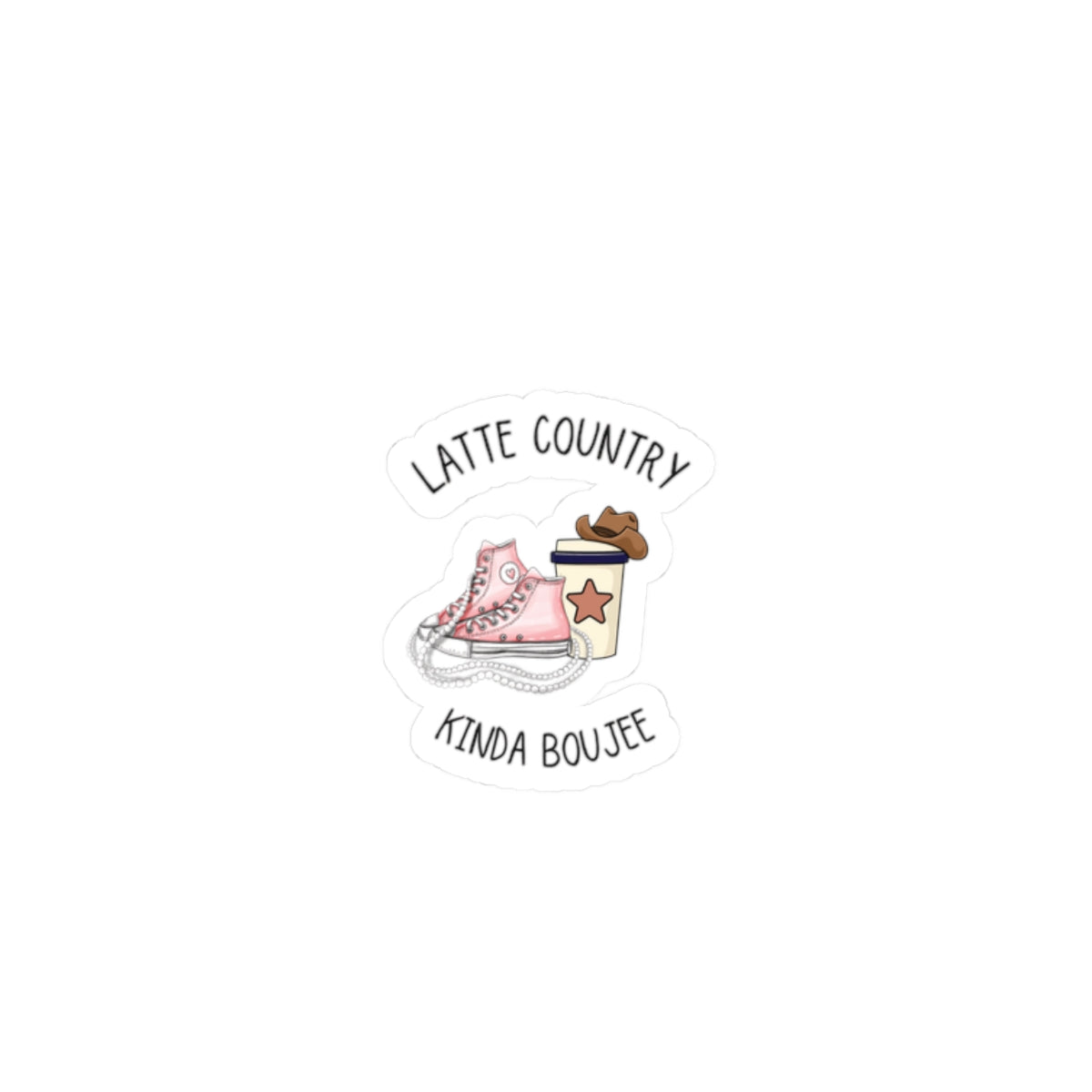 Latte Country Kinda Country,Boujee, Kiss Cut Stickers