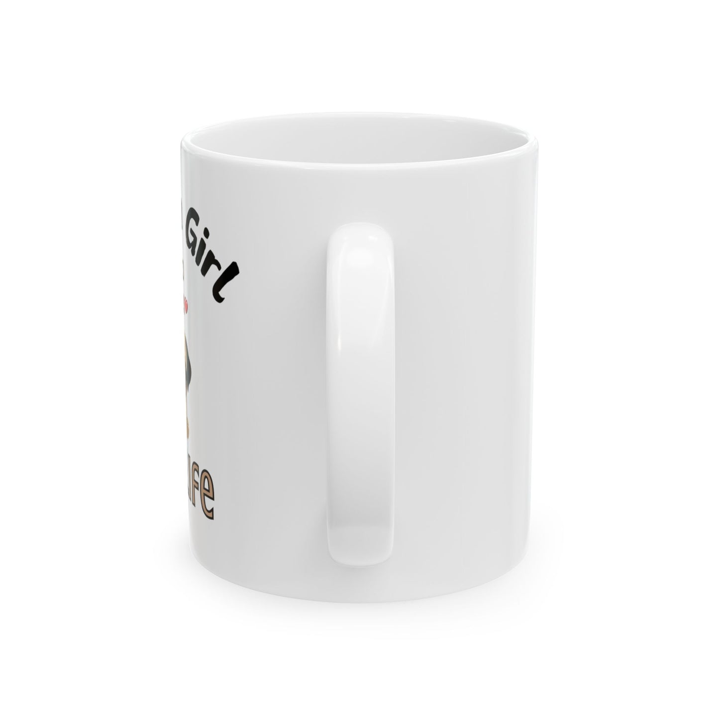 Just aGirl who loves pug life, Ceramic Mug, (11oz, 15oz)