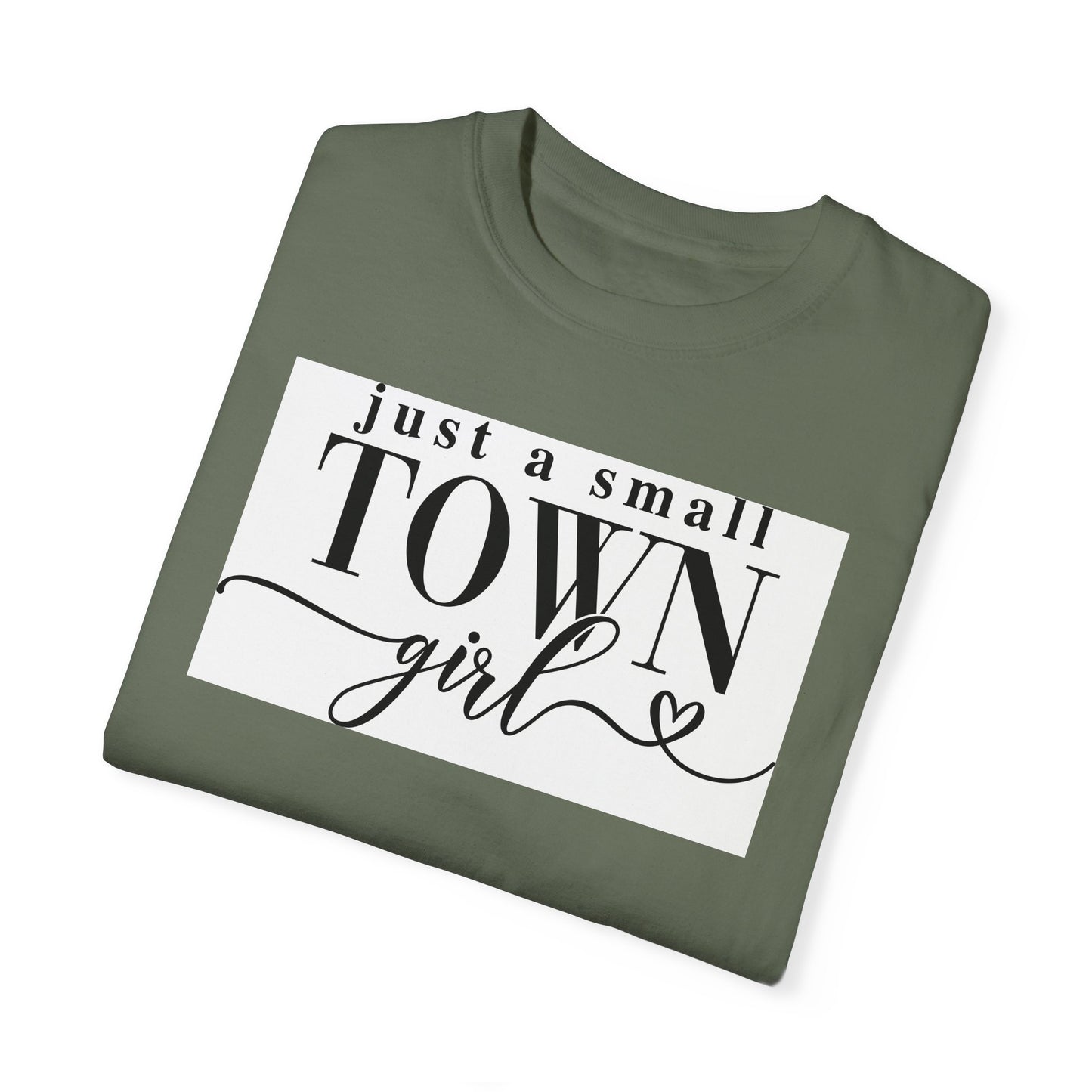 Just a Small Town Girl, Unisex Garment-Dyed T-shirt