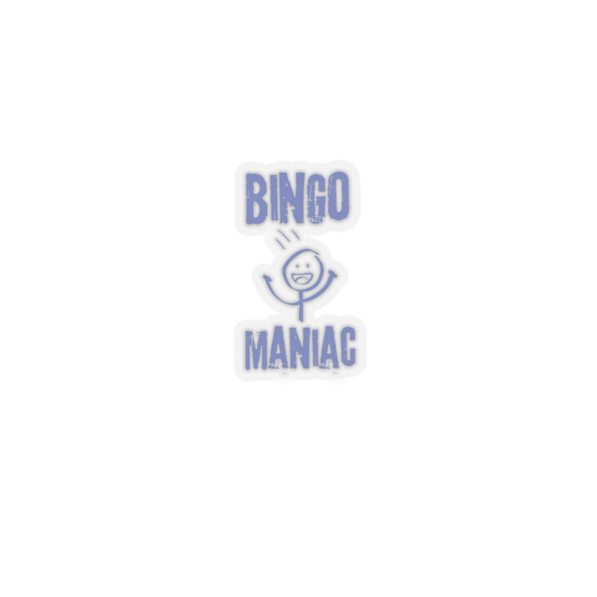 Bingo Maniac-Kiss Cut Stickers