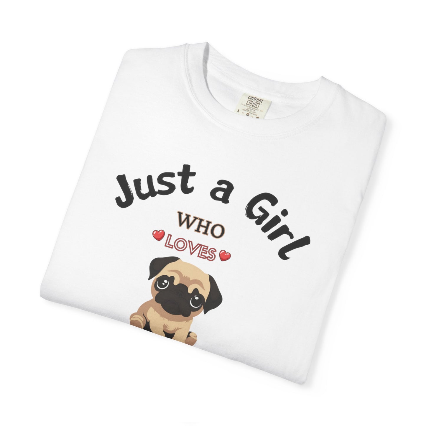 Just a Girl Pugs, Unisex Garment-Dyed T-shirt