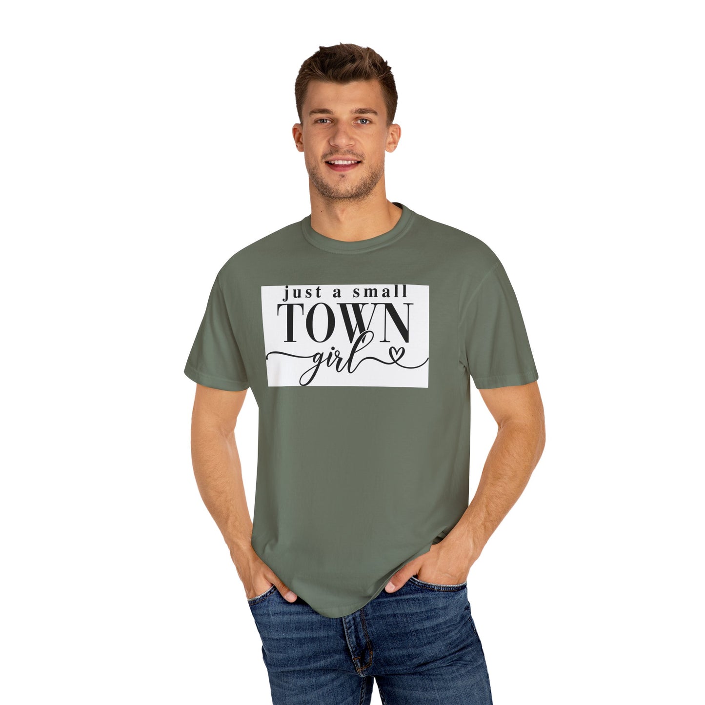 Just a Small Town Girl, Unisex Garment-Dyed T-shirt