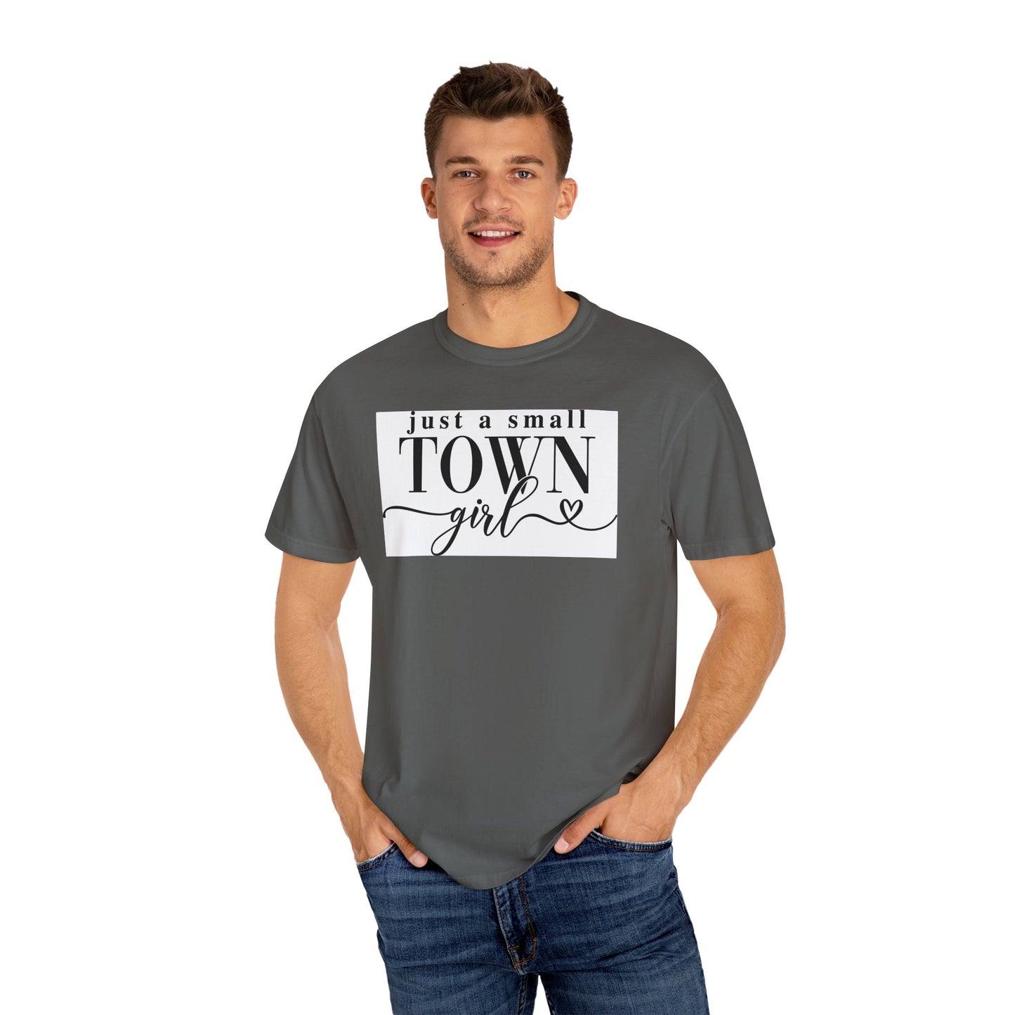 Just a Small Town Girl, Unisex Garment-Dyed T-shirt