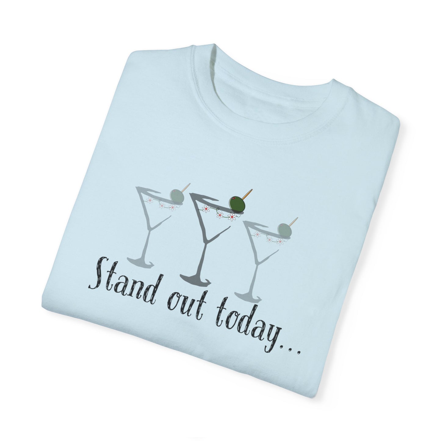 Stand Out Today Martini, Unisex Garment-Dyed T-shirt