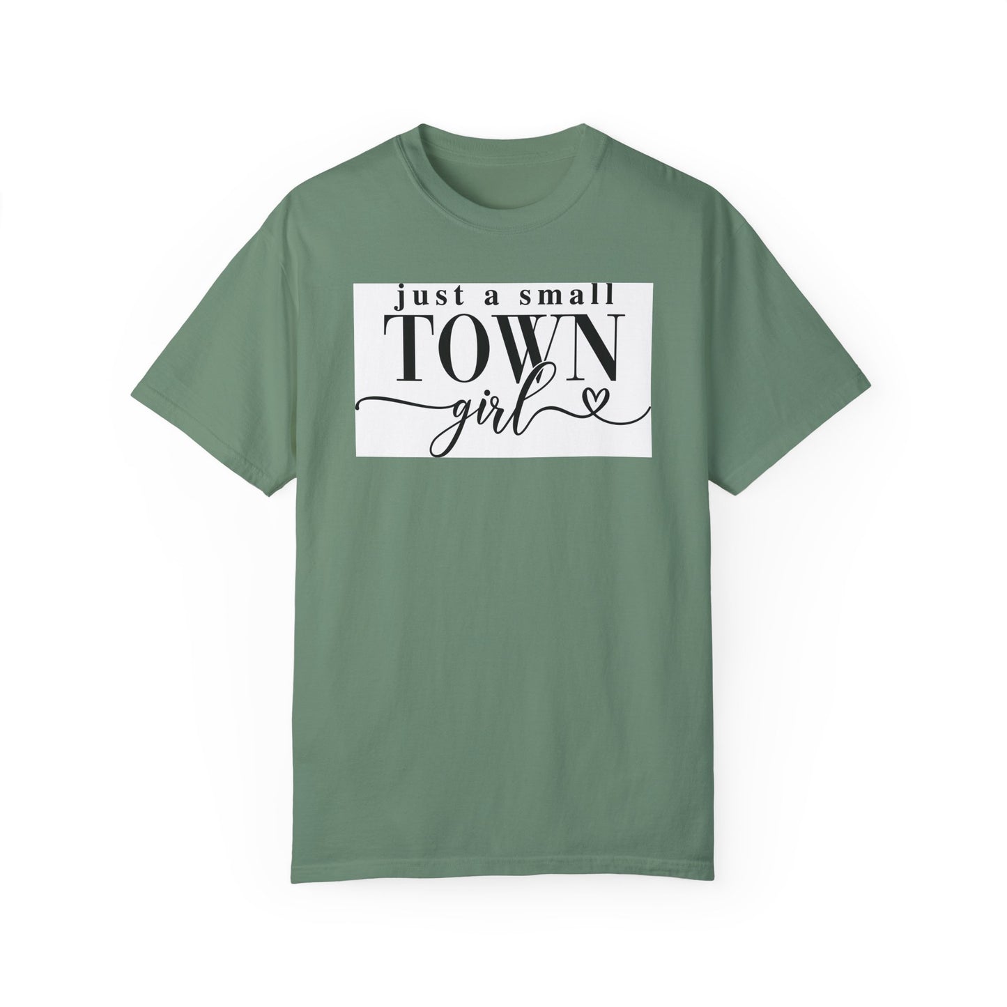Just a Small Town Girl, Unisex Garment-Dyed T-shirt