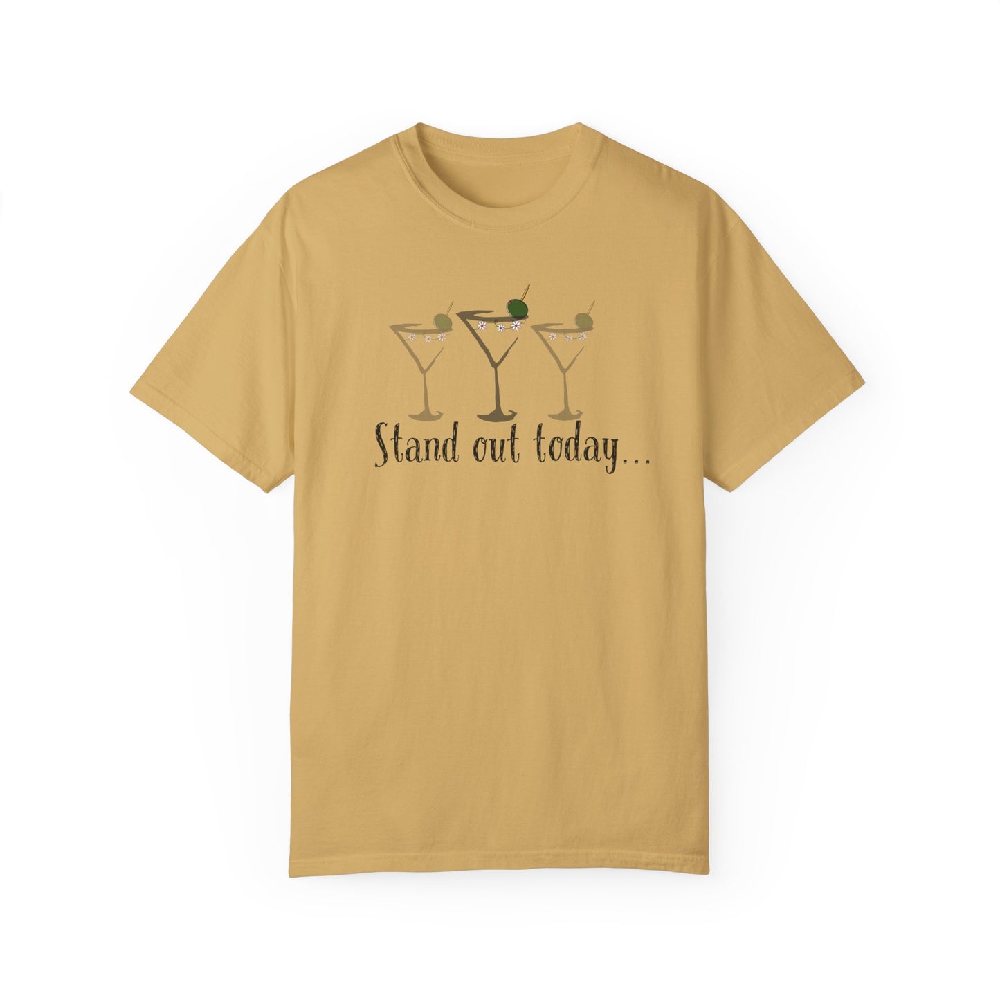 Stand Out Today Martini, Unisex Garment-Dyed T-shirt