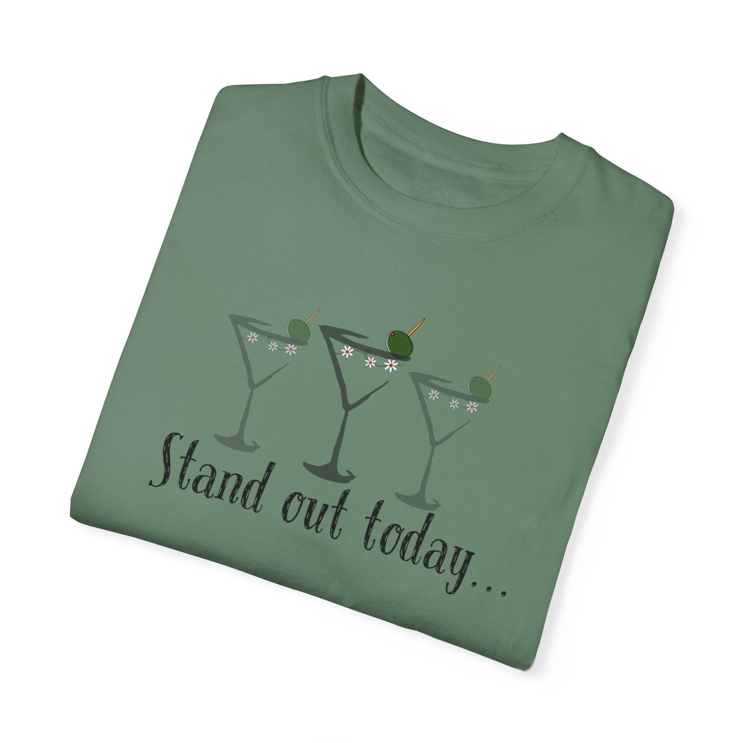 Stand Out Today Martini, Unisex Garment-Dyed T-shirt