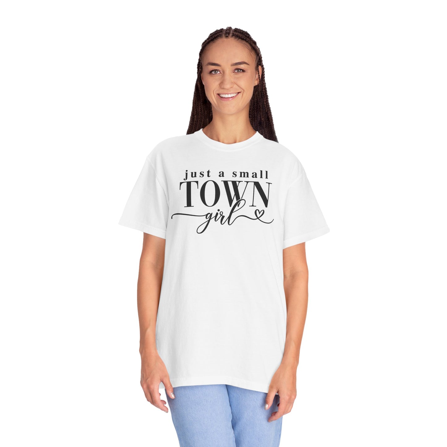 Just a Small Town Girl, Unisex Garment-Dyed T-shirt
