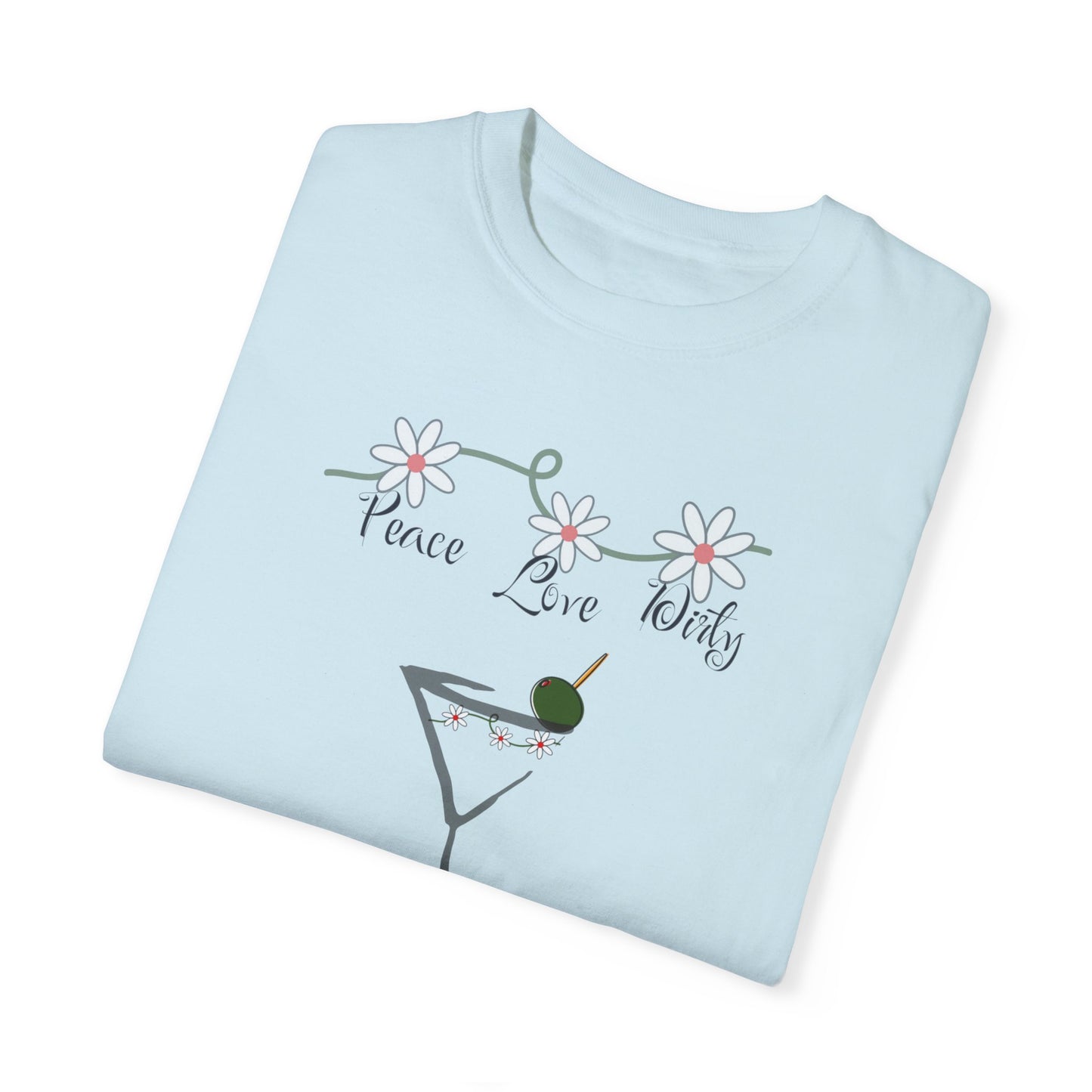 Peace Love and Dirty Martini, Unisex Garment-Dyed T-shirt