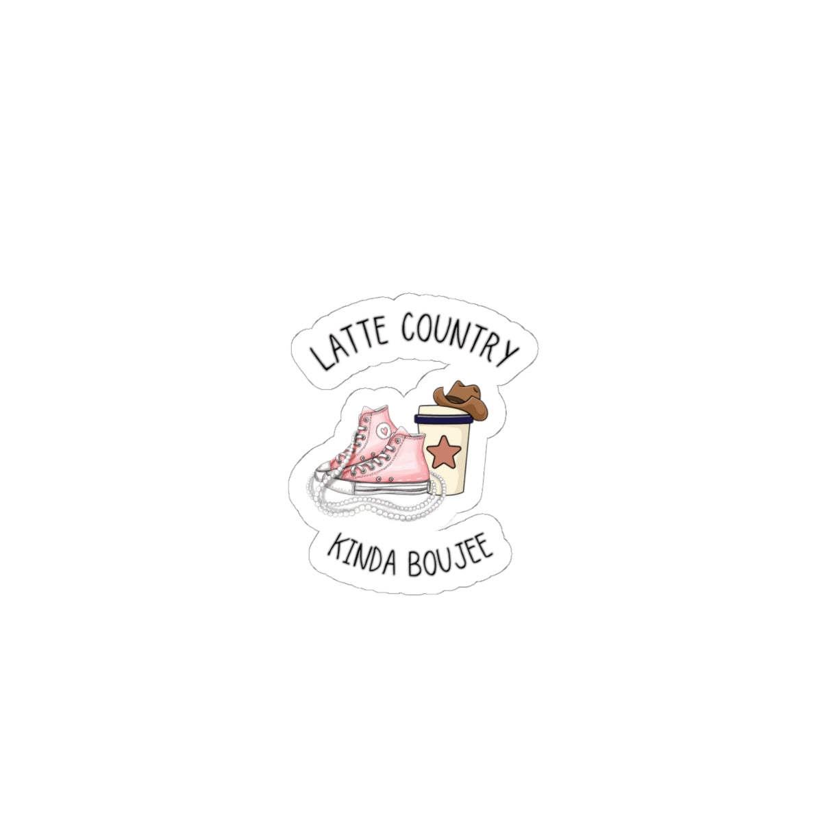 Latte Country Kinda Country,Boujee, Kiss Cut Stickers