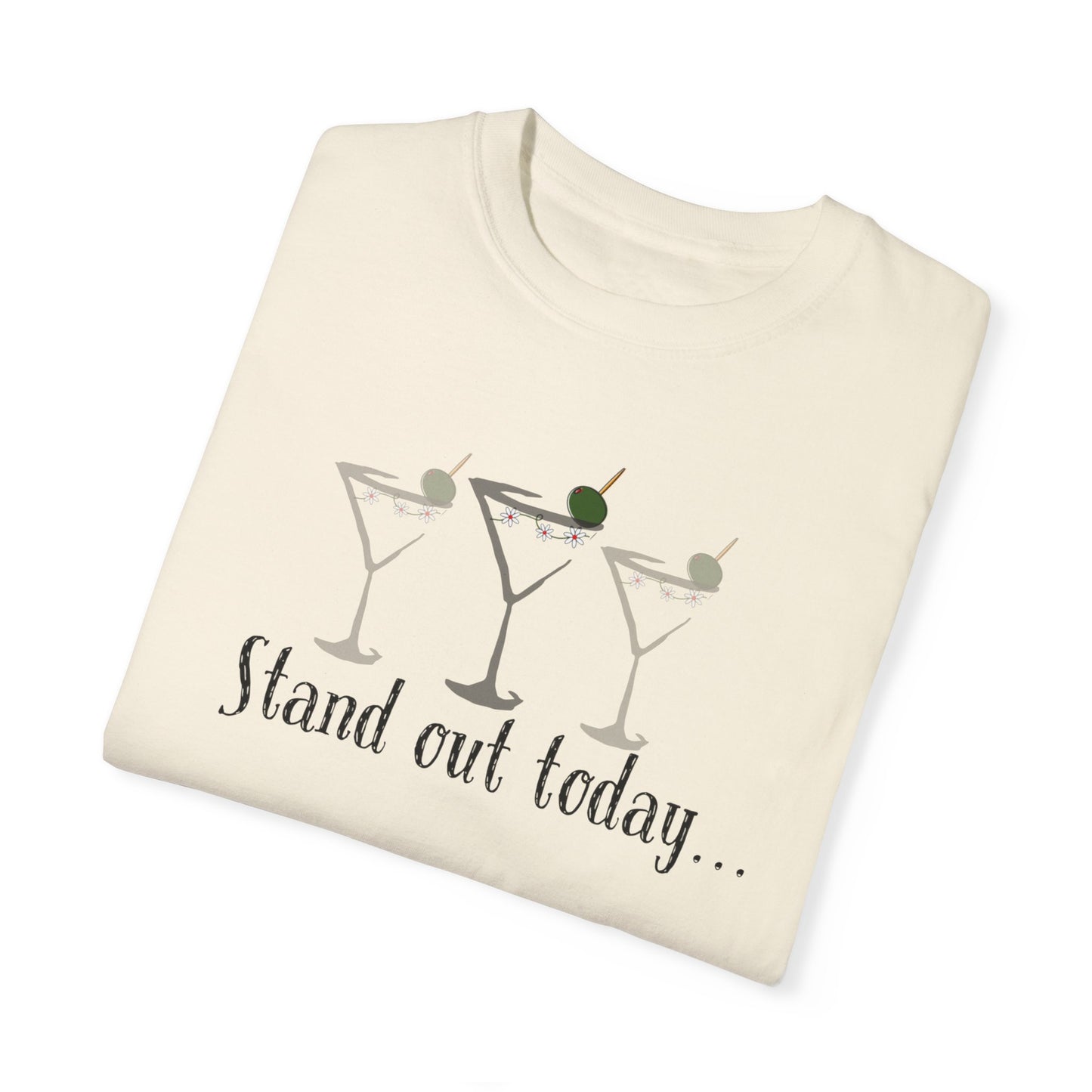 Stand Out Today Martini, Unisex Garment-Dyed T-shirt