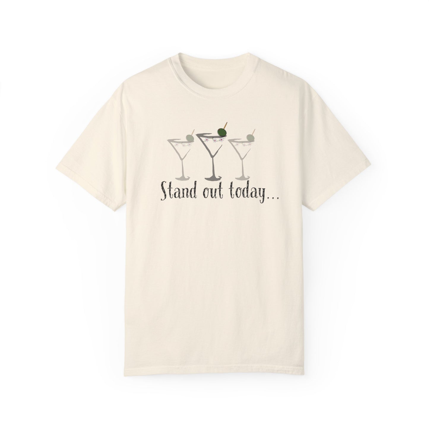 Stand Out Today Martini, Unisex Garment-Dyed T-shirt