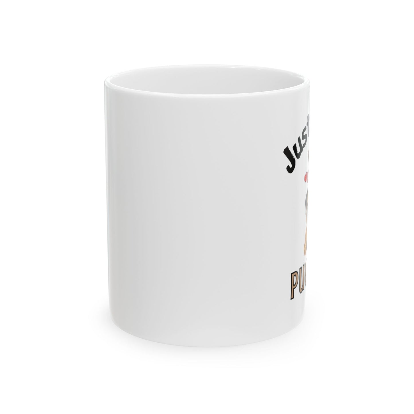 Just aGirl who loves pug life, Ceramic Mug, (11oz, 15oz)